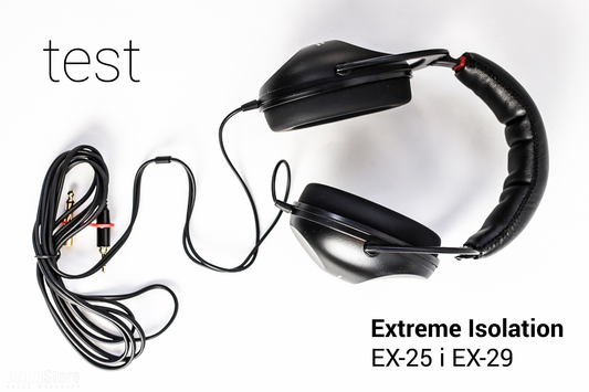 Słuchawki dla muzyków Extreme Isolation EX-25 i EX29 – test