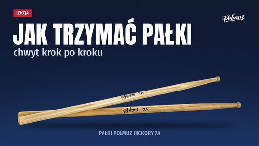 Pałki perkusyjne Polmuz Hickory 7A — lekcja: jak trzymać pałki